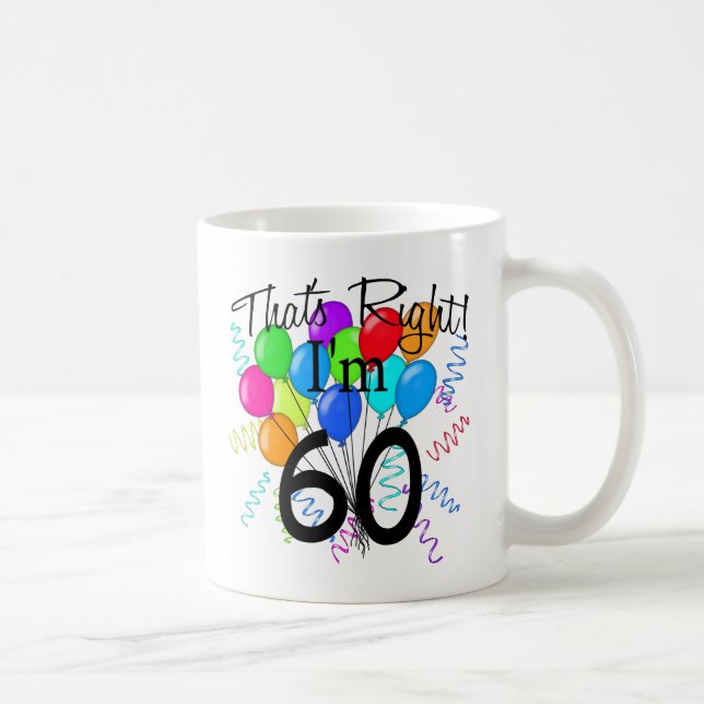 That's Right I'm 60 - Birthday Coffee Mug (Right)