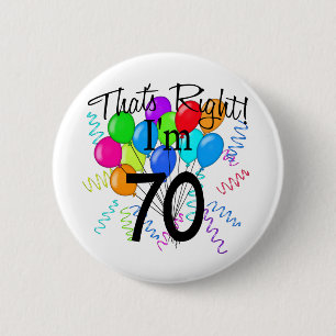 That's Right I'm 70 - Birthday 6 Cm Round Badge