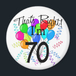 That's Right I'm 70 - Birthday Magnet<br><div class="desc">Wear your age with Pride with our That's right I'm 70,  birthday t-shirt design. Featuring a big bright bunch of balloons with confetti & streamers this design is sure to be an eye catcher! Great Birthday gift!</div>