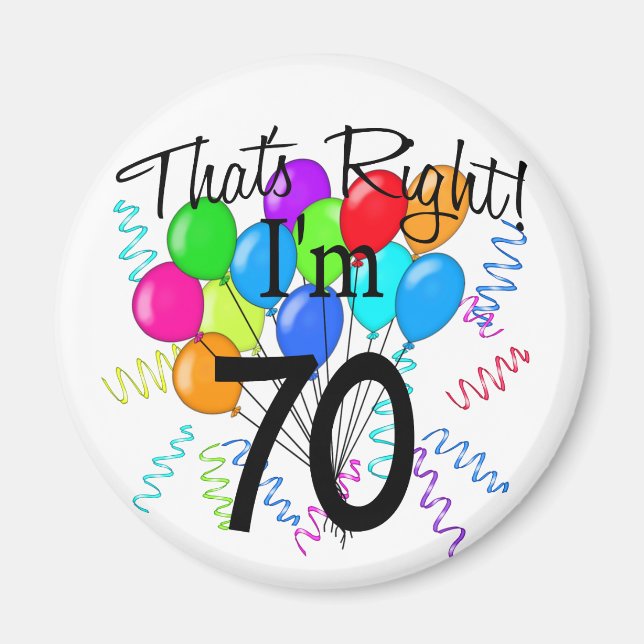 That's Right I'm 70 - Birthday Magnet (Front)