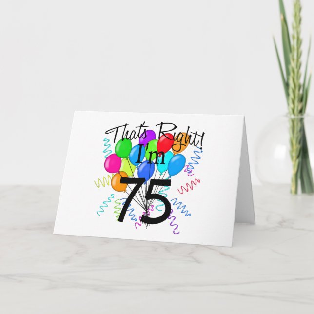 That's right I'm 75 - Birthday Card (Front)