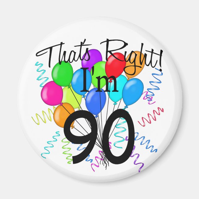 That's Right I'm 90 Magnet (Front)