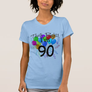 That's Right I'm 90 T-Shirt