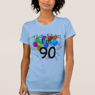 That's Right I'm 90 T-Shirt