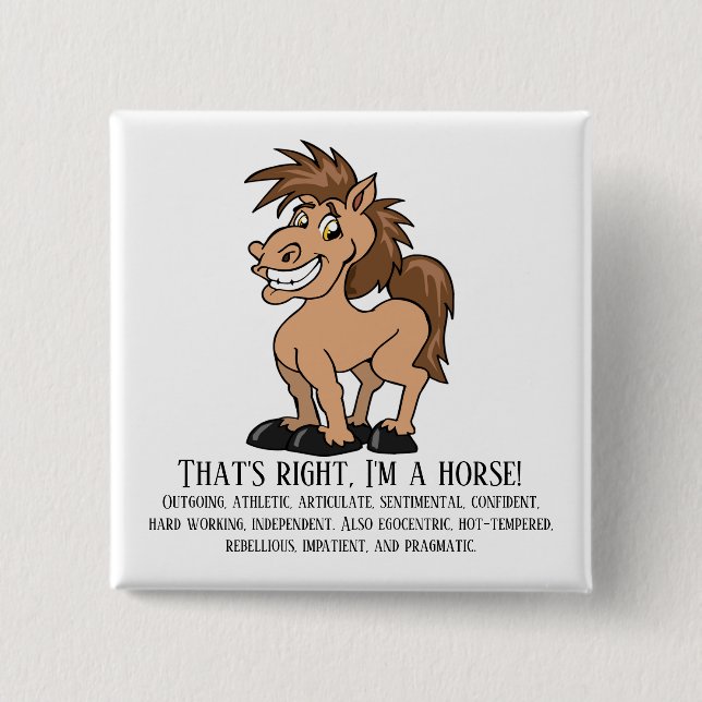 That's right, I'm a horse 15 Cm Square Badge (Front)