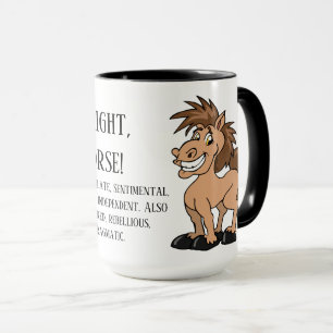 That's right, I'm a horse Mug