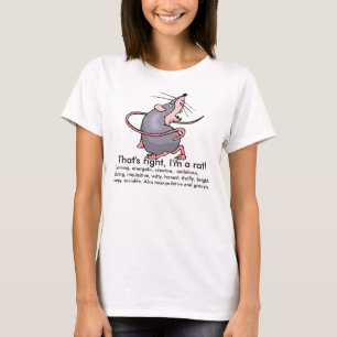 That's right, I'm a rat T-Shirt