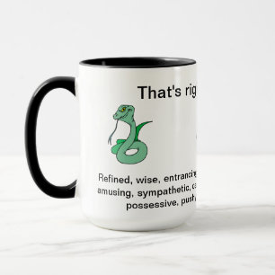 That's right, I'm a snake Mug