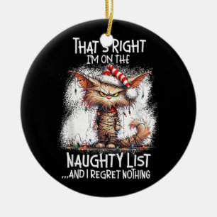 That's Right I'm On The Naughty List And I Regret Ceramic Tree Decoration