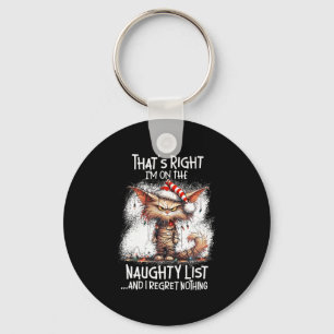 That's Right I'm On The Naughty List And I Regret Key Ring