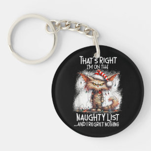 That's Right I'm On The Naughty List And I Regret Key Ring
