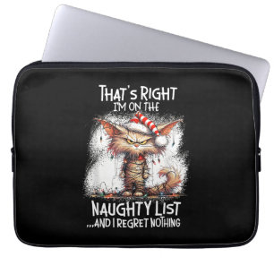 That's Right I'm On The Naughty List And I Regret Laptop Sleeve
