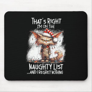 That's Right I'm On The Naughty List And I Regret Mouse Mat