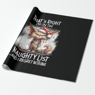 That's Right I'm On The Naughty List And I Regret Wrapping Paper