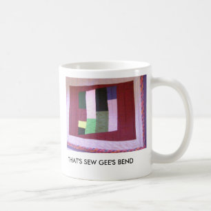 THAT'S SEW GEE'S BEND COFFEE MUG