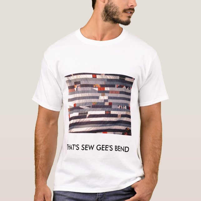 THAT'S SEW GEE'S BEND T-Shirt (Front)