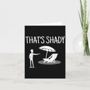 That's Shady Funny Humor Sarcastic Sarcasm Joke Card