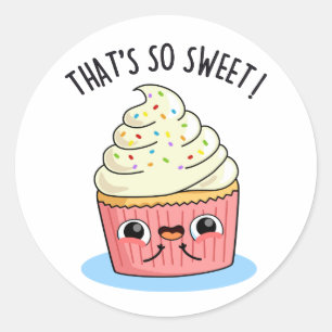 That's So Sweet Funny Sprinkled Cupcake Pun   Classic Round Sticker