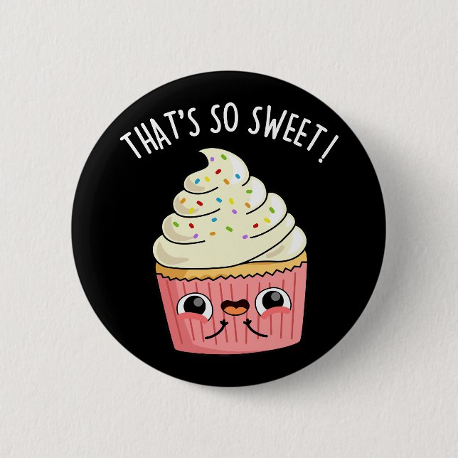 That's So Sweet Funny Sprinkled Cupcake Pun  Dark  6 Cm Round Badge (Front)