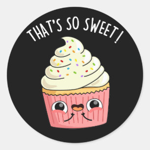 That's So Sweet Funny Sprinkled Cupcake Pun  Dark  Classic Round Sticker