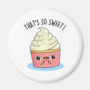 That's So Sweet Funny Sprinkled Cupcake Pun Magnet