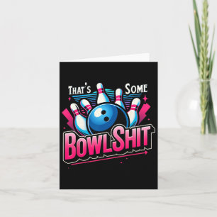 That's Some Bowl Funny Bowling Lover Bowler Saying Card