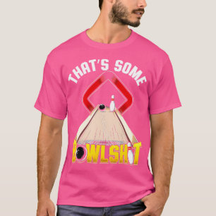 Thats Some Bowlshit Bowling Funny T-Shirt