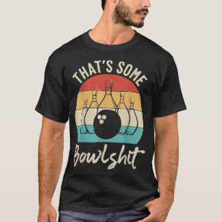 That's Some Bowlshit For Bowling Lovers Retro Bowl T-Shirt