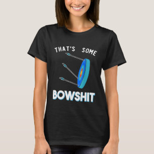 Thats Some Bowshit Funny Archery Bow Arrow Target  T-Shirt