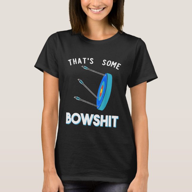 Thats Some Bowshit Funny Archery Bow Arrow Target  T-Shirt (Front)