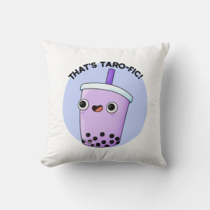 That's Taroffic Funny Boba Tea Pun Cushion