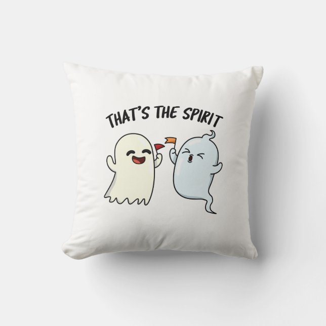 That's The Spirit Funny Halloween Ghost Pun  Cushion (Front)
