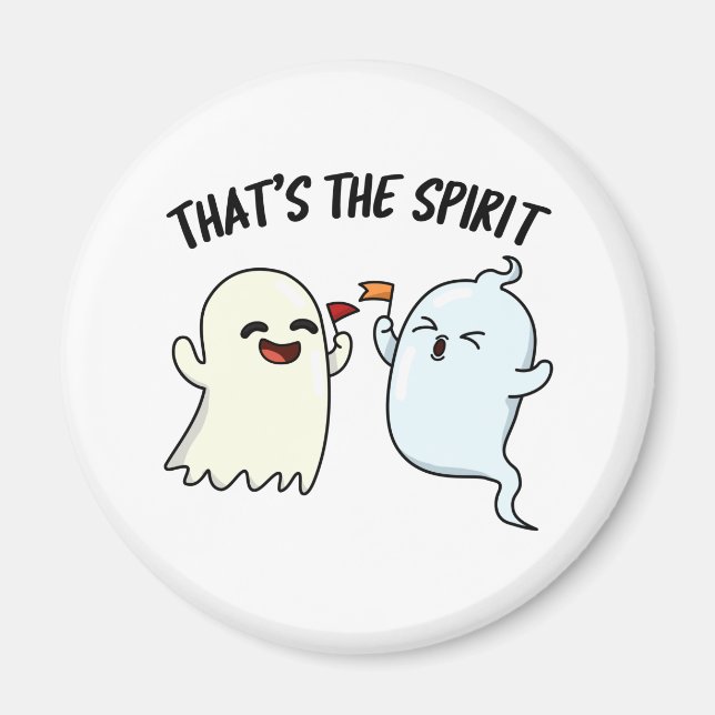 That's The Spirit Funny Halloween Ghost Pun  Magnet (Front)