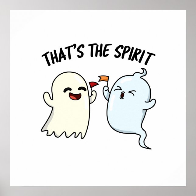 That's The Spirit Funny Halloween Ghost Pun Poster (Front)