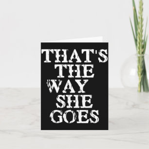 Thats The Way She Goes Card