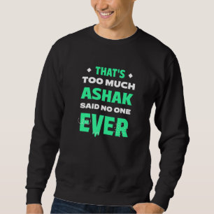 That's Too Much Ashak Funny Afghan Vegetable Dumpl Sweatshirt