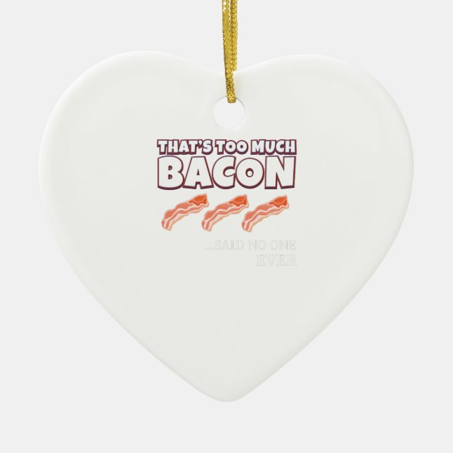 That's Too Much Bacon Said Noone Ever Ceramic Tree Decoration (Front)
