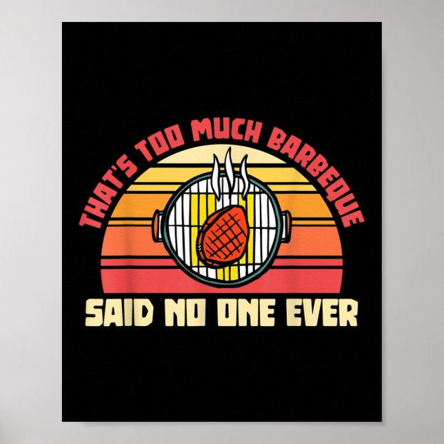 Thats Too Much Barbeque Said Ever Funny Meat Smoke Poster (Front)