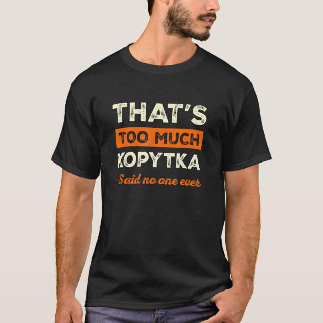 That's Too Much Kopytka Funny Potato Dumpling Humo T-Shirt (Front)