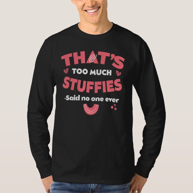 That's Too Much Stuffies Funny Seafood Humor Stuff T-Shirt (Front)