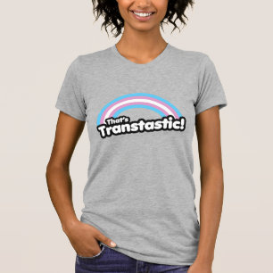 That's Transtastic T-Shirt