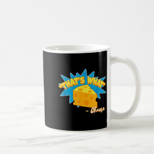 Thats What Cheese Said Funny Cheese Lover Coffee Mug
