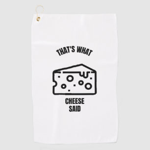 That's what cheese said funny cheese pun jokes golf towel