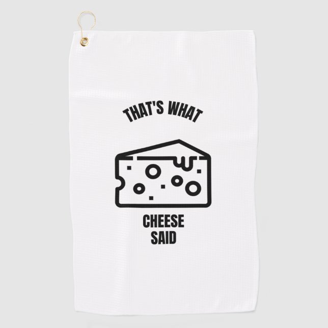 That's what cheese said funny cheese pun jokes golf towel (Front)