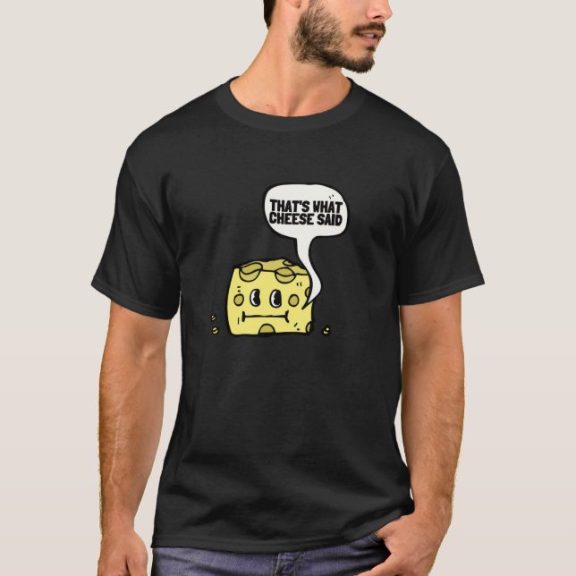 That's What Cheese Said  Swiss Grilled Cheesy And  T-Shirt (Front)