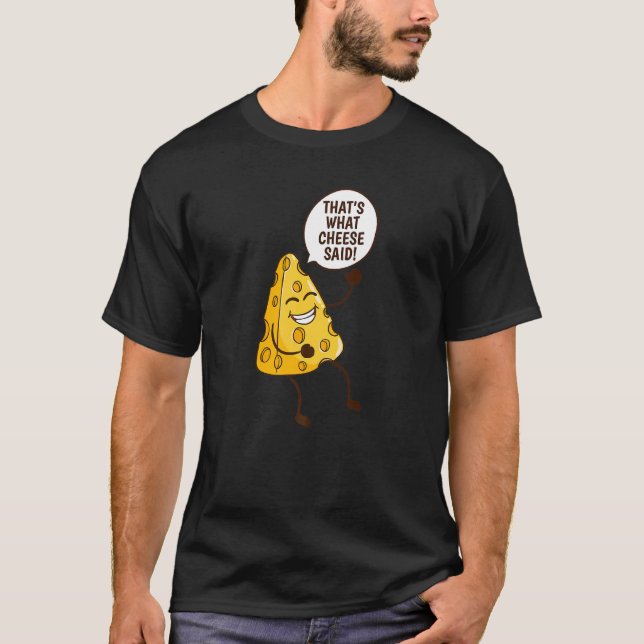 That's What Cheese Said Tasty Cheddar Cheese T-Shirt (Front)