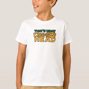 That's what cheesehead - foodie T-Shirt