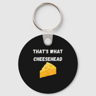 Thats What Cheesehead - Funny Green Bay Football Key Ring