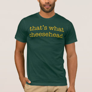 That's What Cheesehead T-Shirt