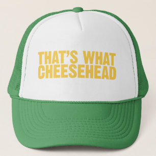 That's what cheesehead trucker hat